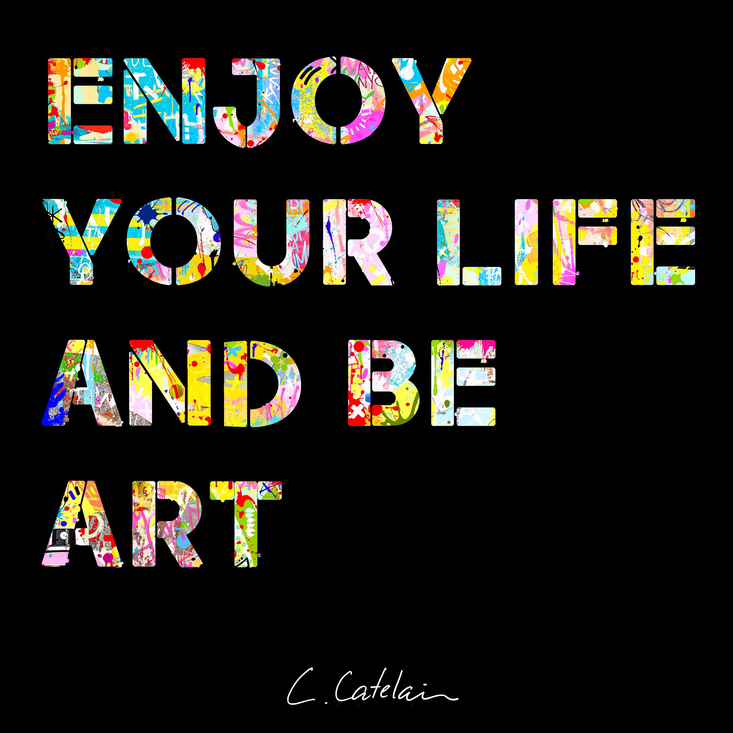 Collection Plexi ENJOY YOUR LIFE AND BE ART. Une pièce unique en plexiglass de C.Catelain de sa collection Urban Creativity. Urban Street Art